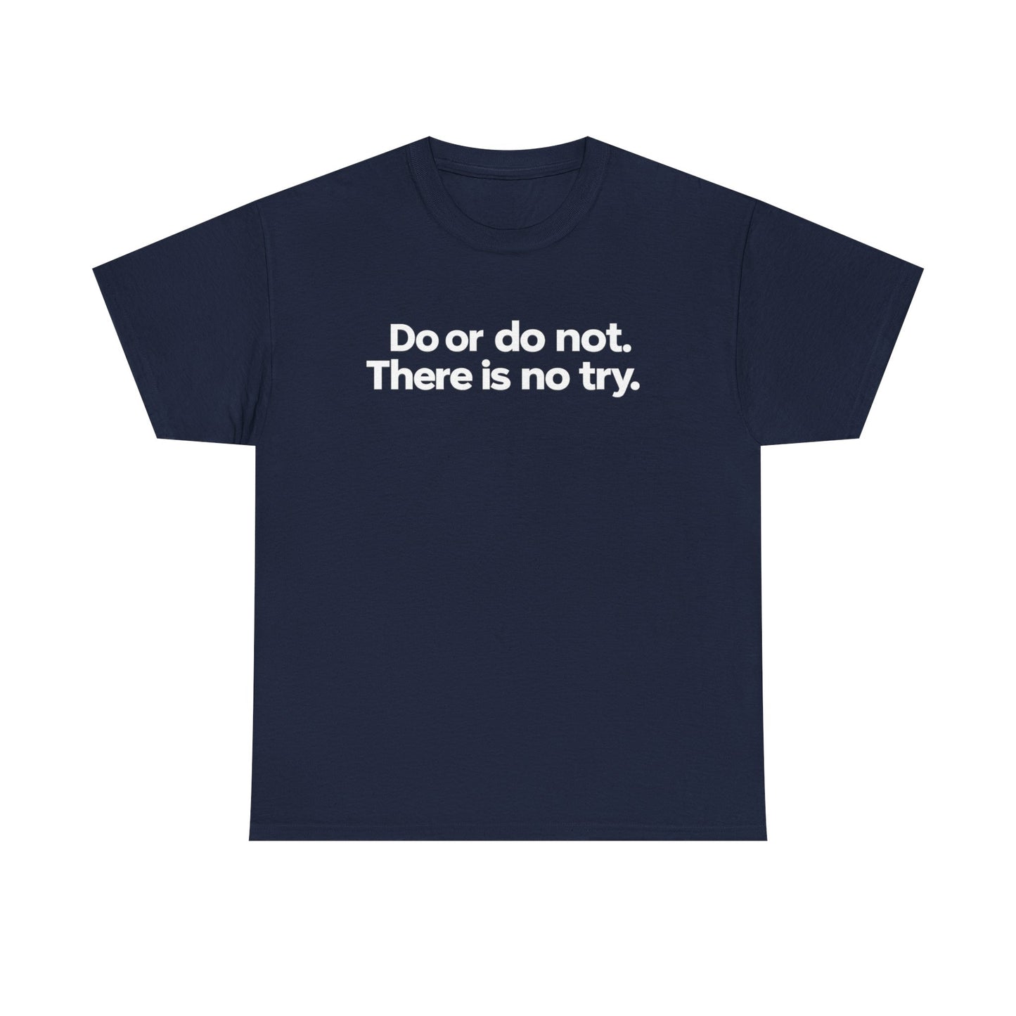 Do or Do Not — Motivational Text T-Shirt