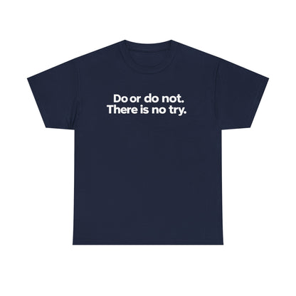 Do or Do Not — Motivational Text T-Shirt