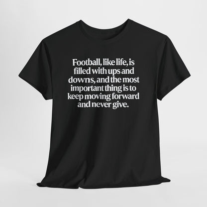 Inspirational Football Quote Tee — "Football, like life... keep moving forward"