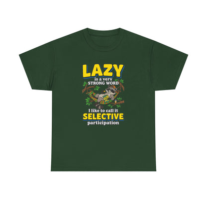 Lazy Is a Strong Word Tee — "Selective Participation" Funny Sloth T-Shirt