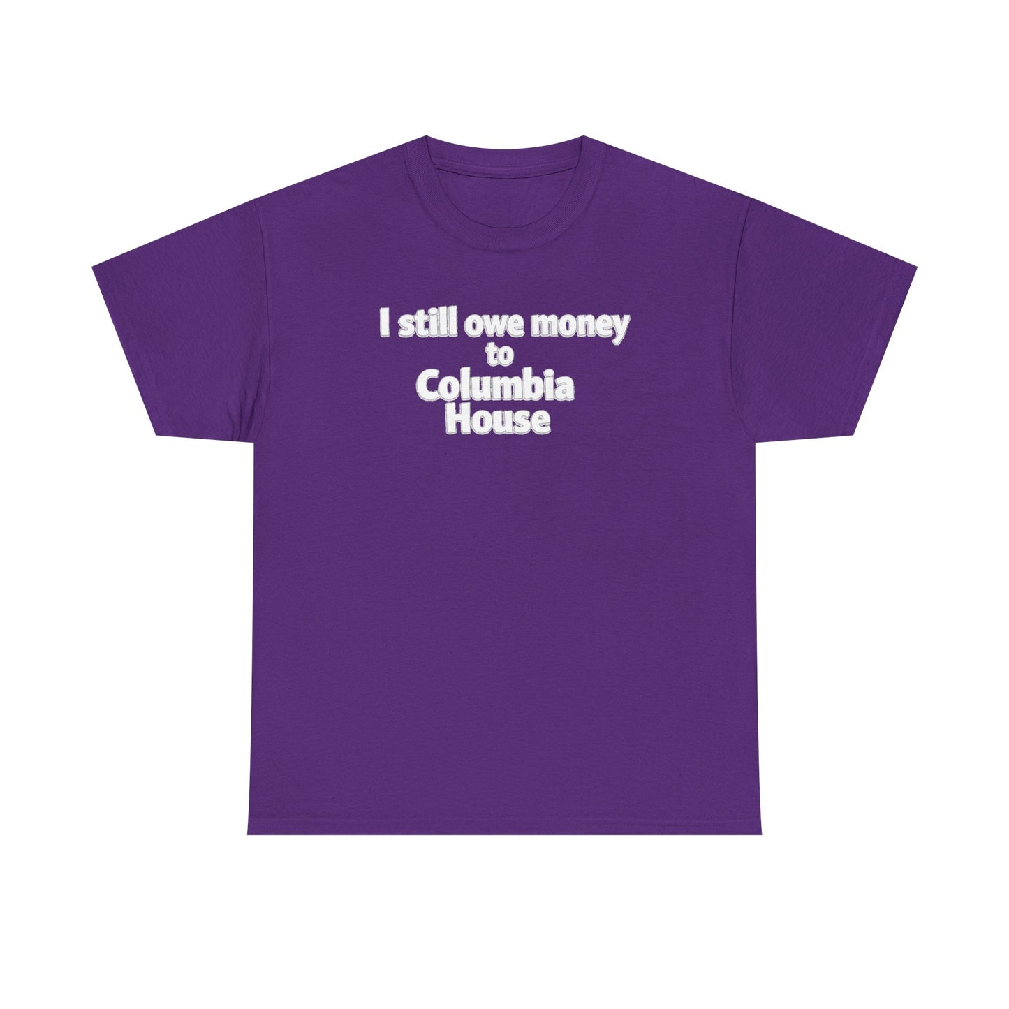 I Still Owe Money to Columbia House T-Shirt — Vintage Music Club Nostalgia Tee