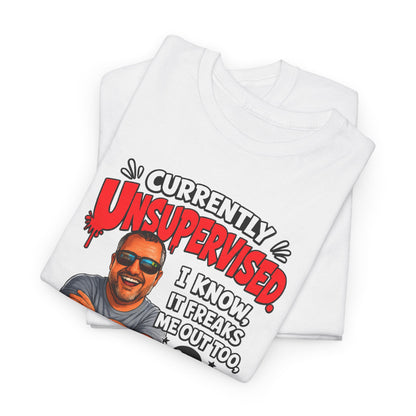T-Shirt — "Currently Unsupervised" Funny Vintage Dad Humor Tee