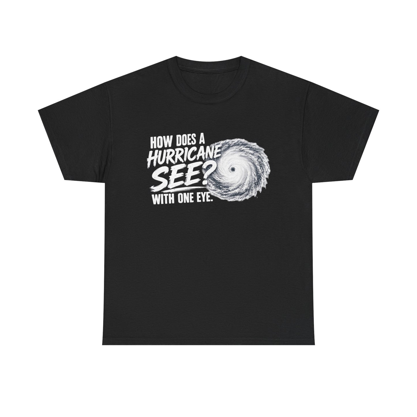 Hurricane Joke Tee – "How Does a Hurricane See? With One Eye" Graphic T-Shirt