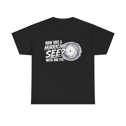 Hurricane Joke Tee – "How Does a Hurricane See? With One Eye" Graphic T-Shirt