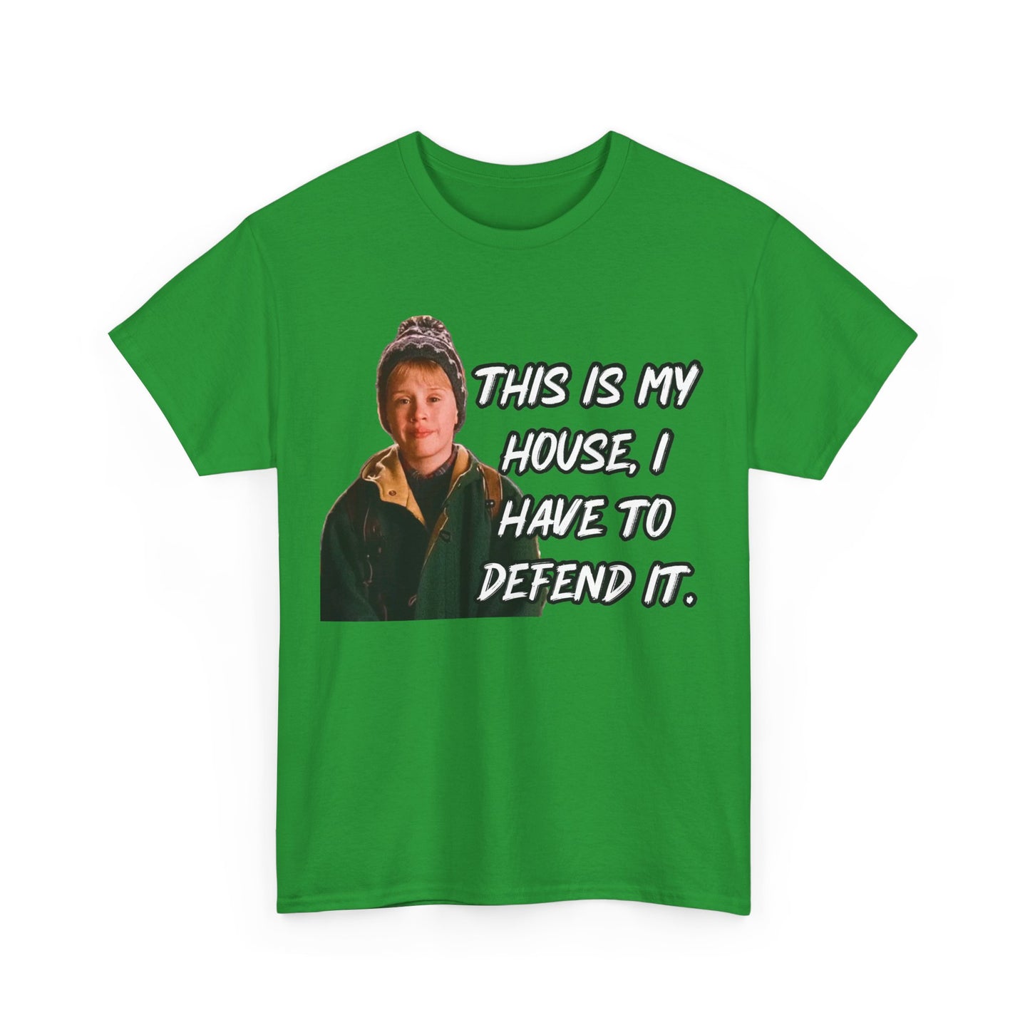 T-Shirt — "This Is My House, I Have To Defend It." Quote Tee