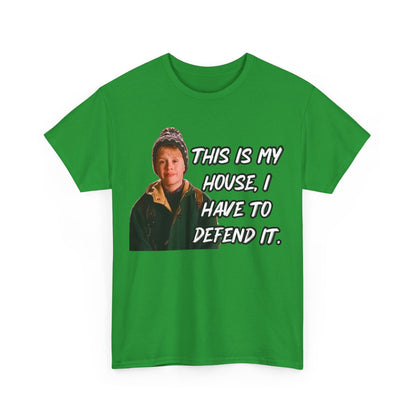 T-Shirt — "This Is My House, I Have To Defend It." Quote Tee