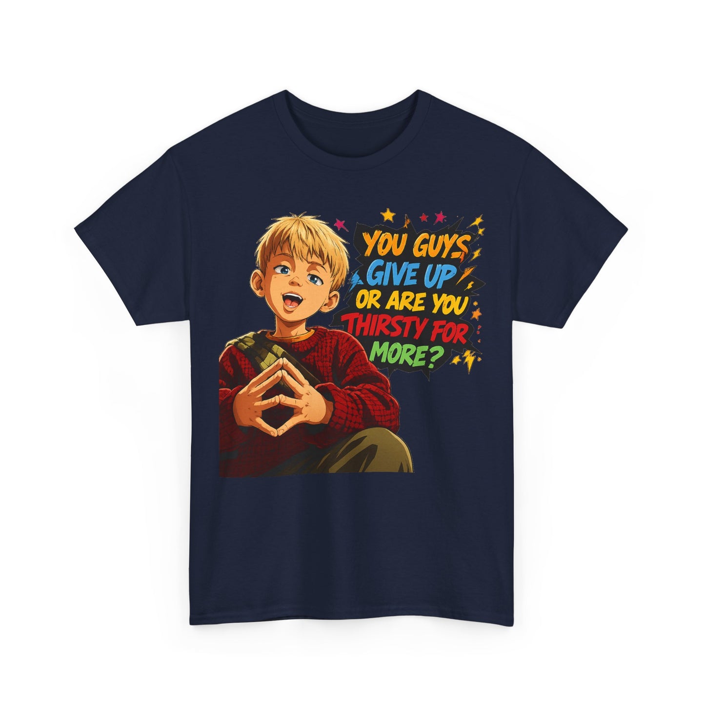 Home Alone Inspired Graphic Tee — 'You Guys Give Up or Are You Thirsty for More?' Nostalgic Comic Boy T-Shirt