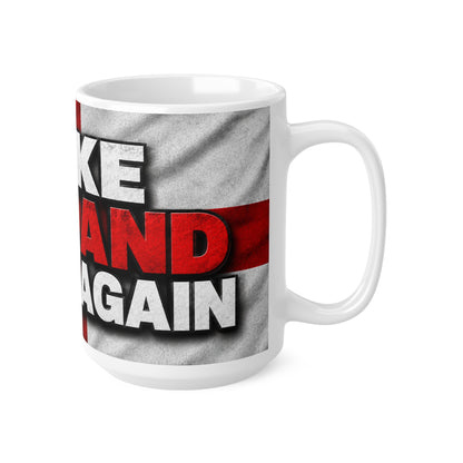 Make England Great Again Ceramic Coffee Mug — Patriotic St. George Flag Design (11oz, 15oz)