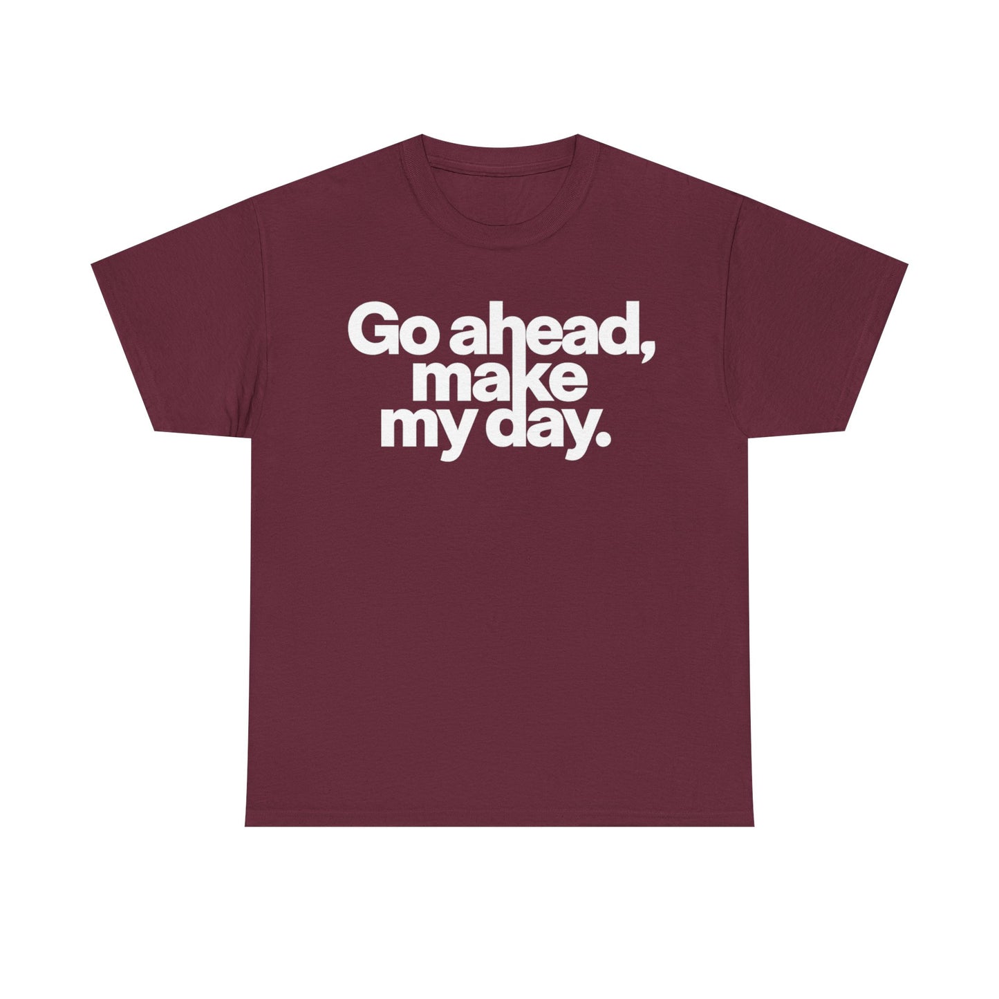 Go Ahead, Make My Day Tee — Bold White Text Graphic T-Shirt