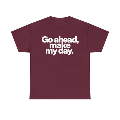 Go Ahead, Make My Day Tee — Bold White Text Graphic T-Shirt