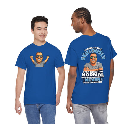 T‑Shirt — “People Should Seriously Stop Expecting Normal” Funny Graphic Tee