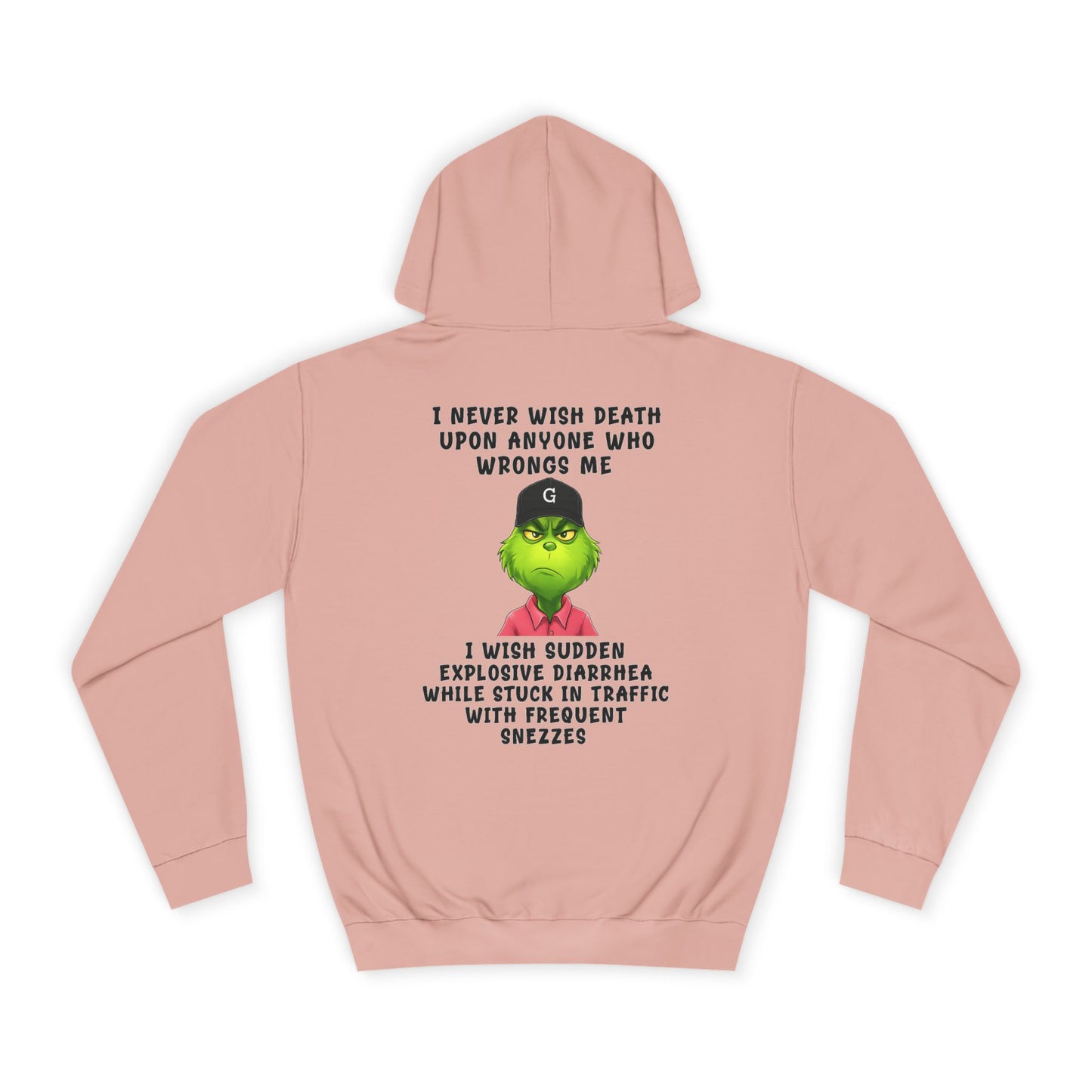 College Hoodie — Funny Grinch Quote "I Never Wish Death..." Graphic Hoodie