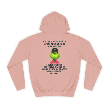 College Hoodie — Funny Grinch Quote "I Never Wish Death..." Graphic Hoodie