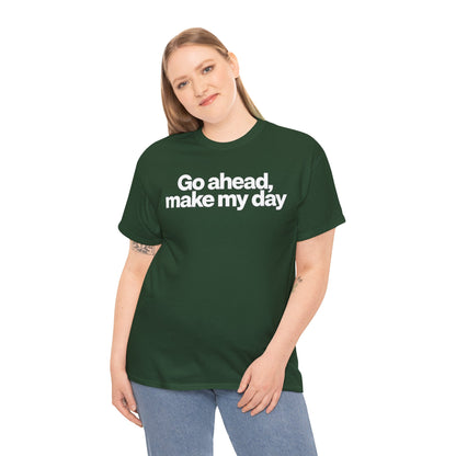 Go Ahead, Make My Day Tee - Bold Statement Graphic T-Shirt