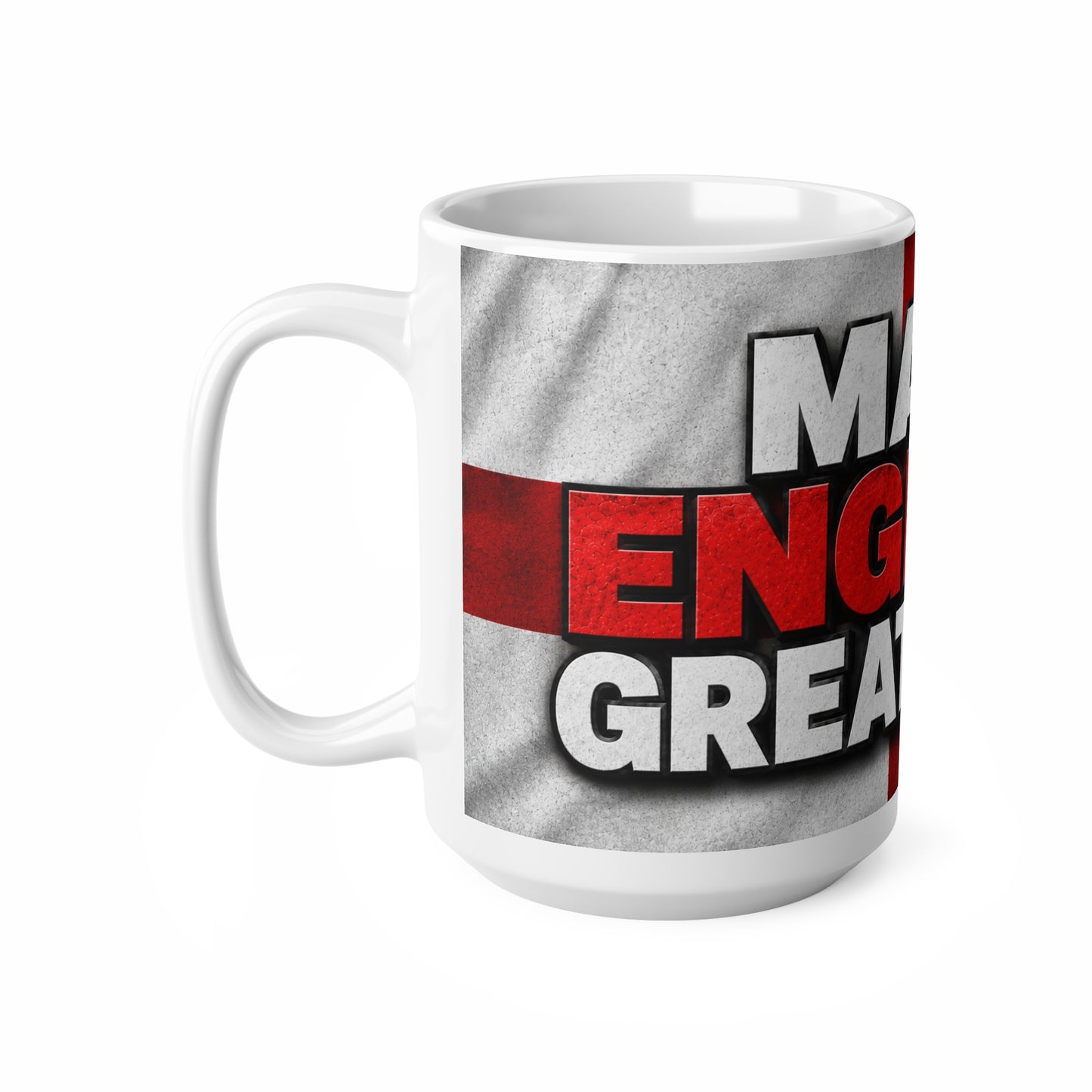 Make England Great Again Ceramic Coffee Mug — Patriotic St. George Flag Design (11oz, 15oz)