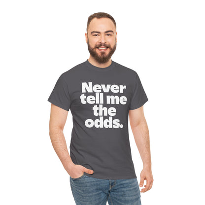 Never Tell Me The Odds T-Shirt — Funny Bold Quote Tee