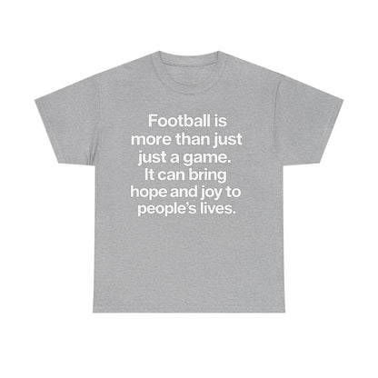 Football Is More Than Just a Game T-Shirt – Inspirational Soccer Quote Tee