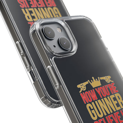 Phone Case — "Now You're Gunner Believe Us" Arsenal Champions Clear Case