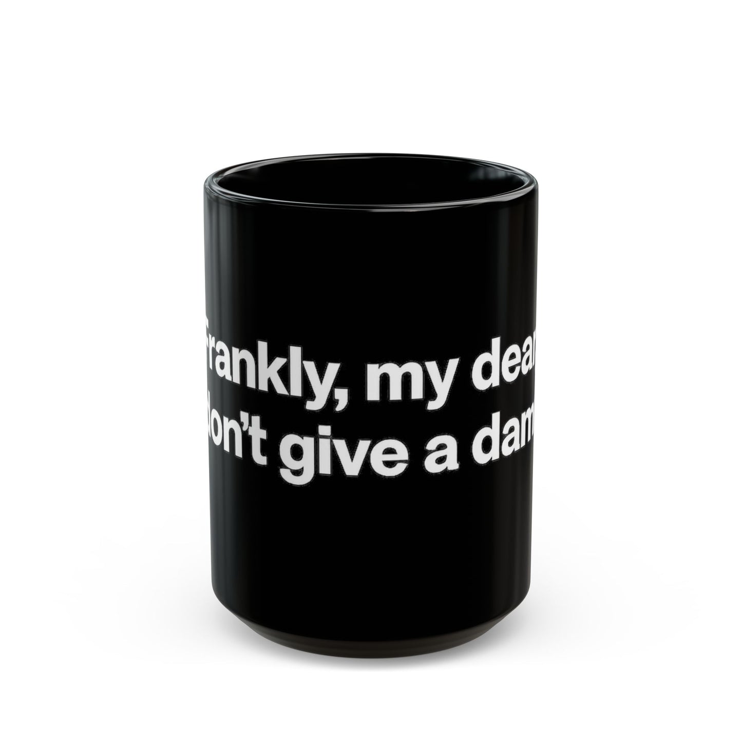 Black Ceramic Mug — "Frankly, My Dear, I Don't Give a Damn" Quote Coffee Cup
