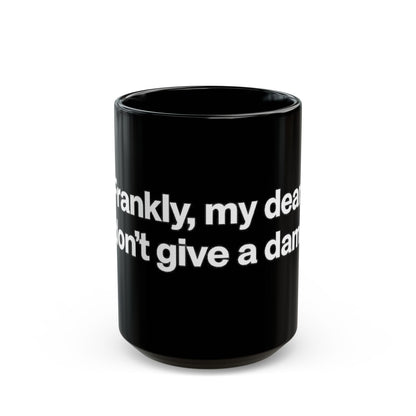 Black Ceramic Mug — "Frankly, My Dear, I Don't Give a Damn" Quote Coffee Cup