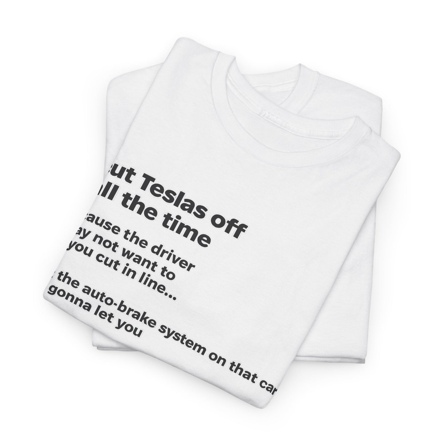 "I cut Teslas off all the time" Funny Quote Unisex Heavy Cotton Tee