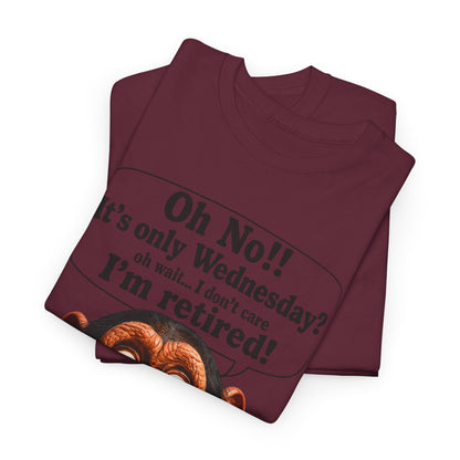 Retired & Loving It T‑Shirt — Funny Monkey "Oh No!! It’s only Wednesday? I’m retired!" Retirement Tee