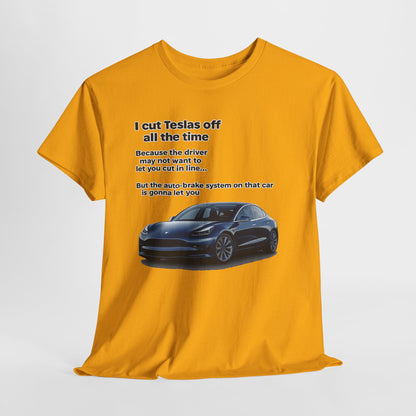 "I cut Teslas off all the time" Funny Quote Unisex Heavy Cotton Tee