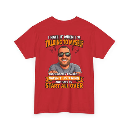 Funny Talking to Myself T-Shirt — 'I Hate It When I'm Talking to Myself… Wasn’t Listening' Graphic Tee