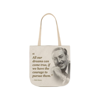 Tote Bag — Walt Disney Quote "All our dreams can come true, if we have the courage to pursue them."