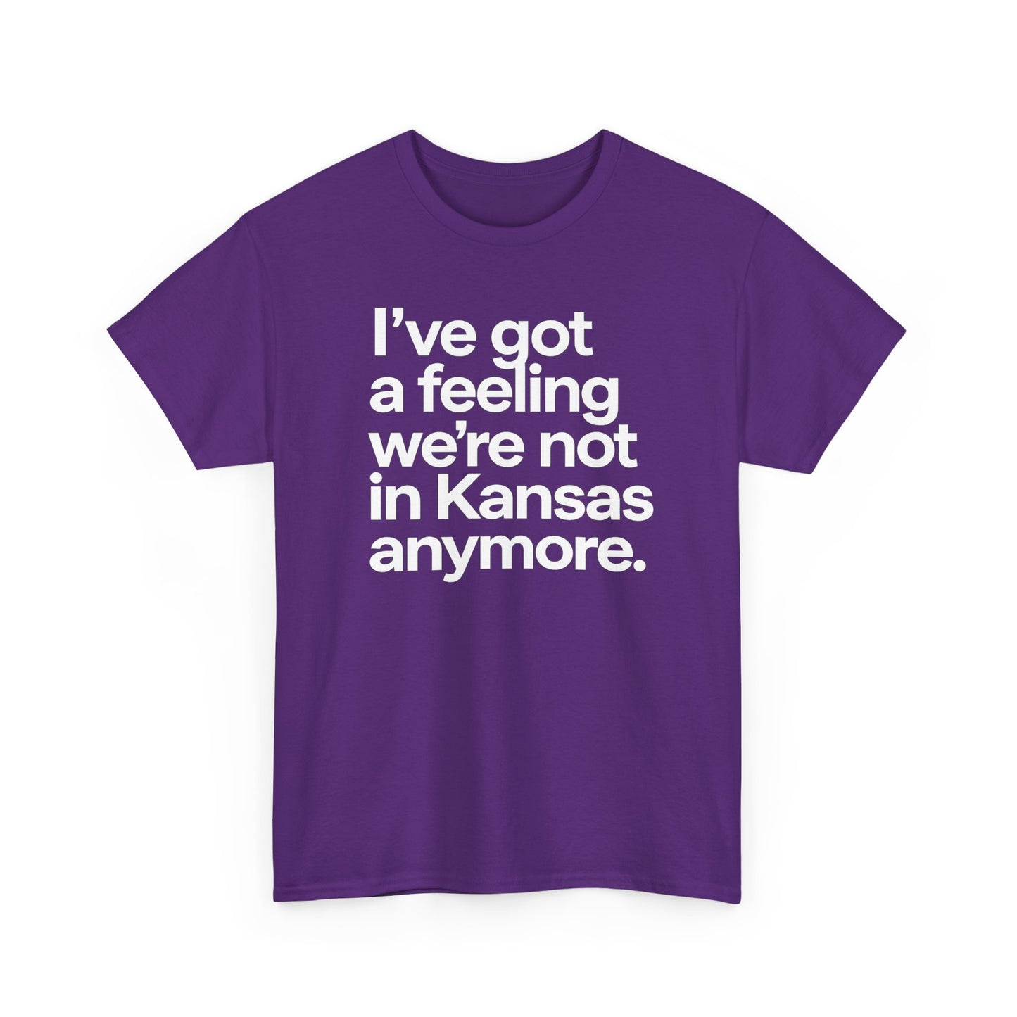 Wizard of Oz Quote T-Shirt — "I’ve Got a Feeling We’re Not in Kansas Anymore"