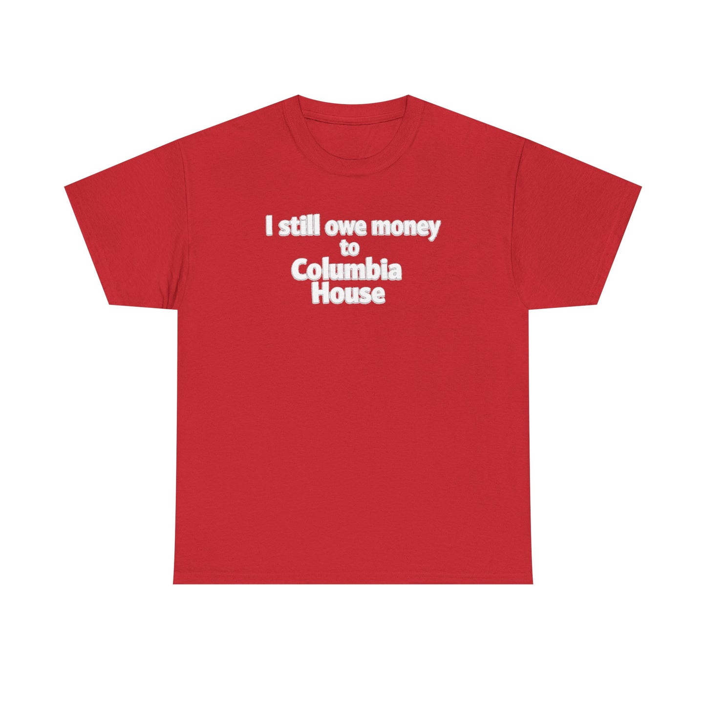 I Still Owe Money to Columbia House T-Shirt — Vintage Music Club Nostalgia Tee