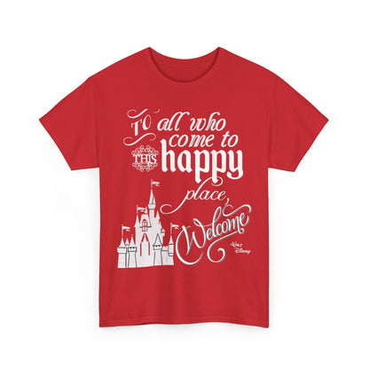 Walt Disney Castle Quote T-Shirt — "To all who come to this happy place, Welcome" Disney Tee