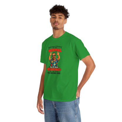 Funny Retro Graphic Tee — "Sometimes I Pretend To Be Normal But It Was Boring So I Went Back To Being Me"