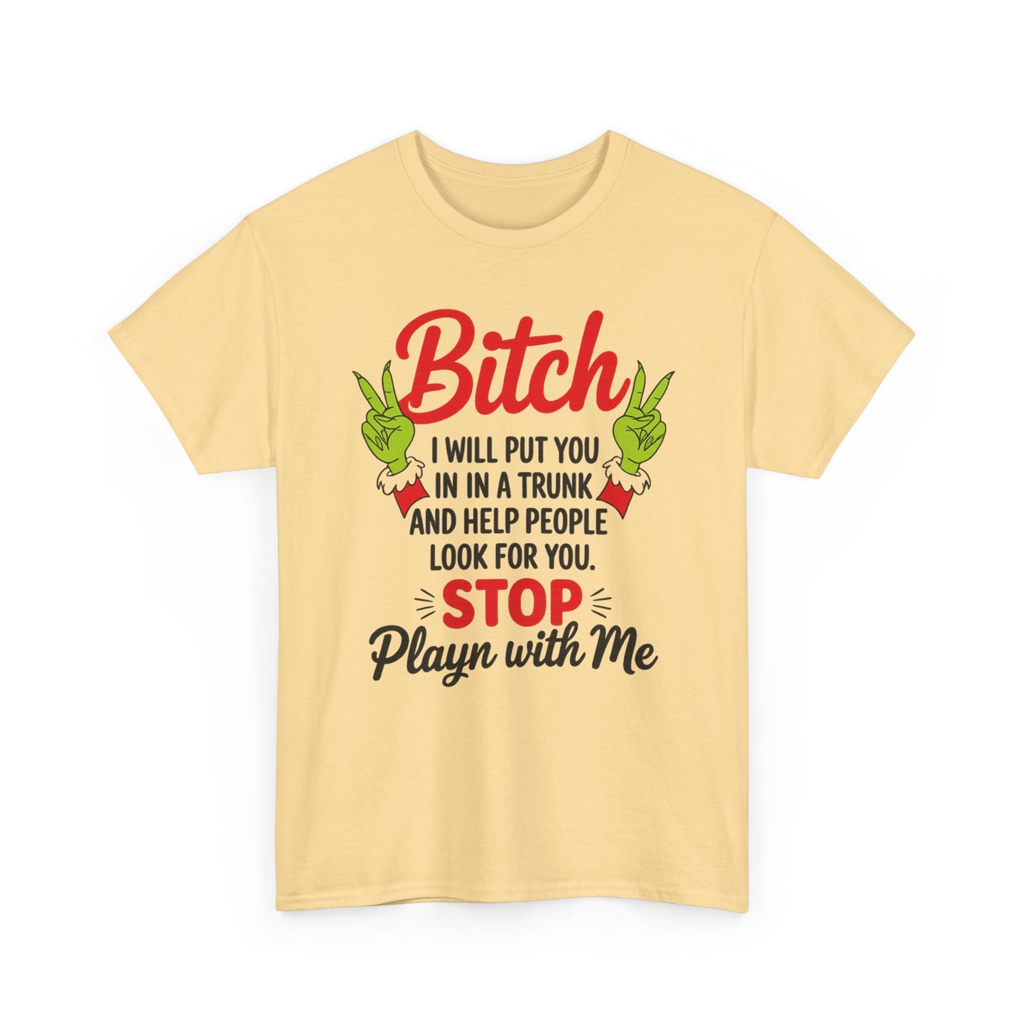 Graphic Tee "Bitch I Will Put You In A Trunk" – Funny Sassy Statement Shirt