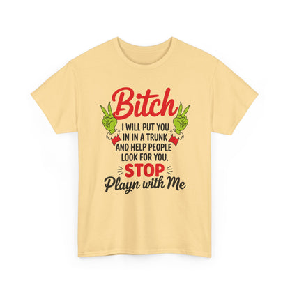 Graphic Tee "Bitch I Will Put You In A Trunk" – Funny Sassy Statement Shirt