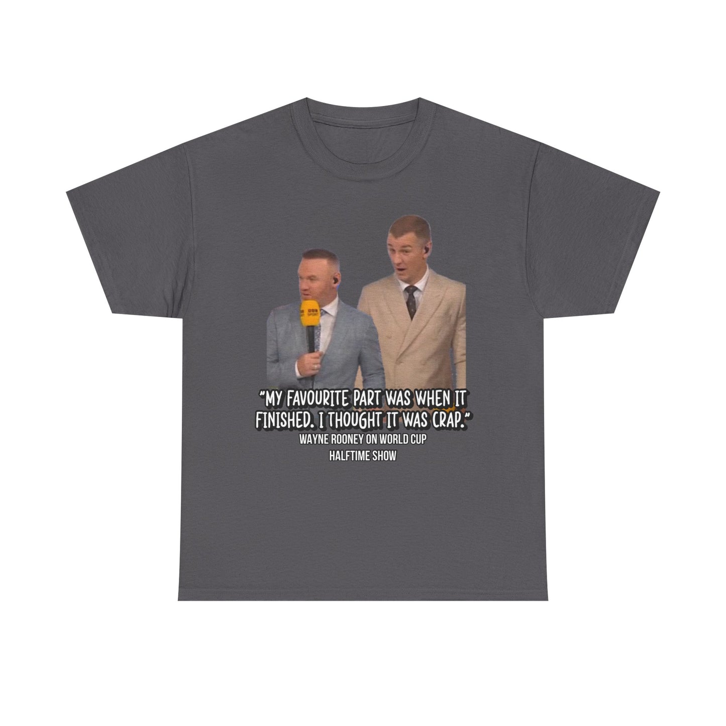 Comedy Quote T-Shirt — "My Favourite Part Was When It Finished, I Thought It Was Crap"