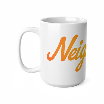 Neighbor Script Ceramic Mug — 11oz & 15oz Coffee Cup