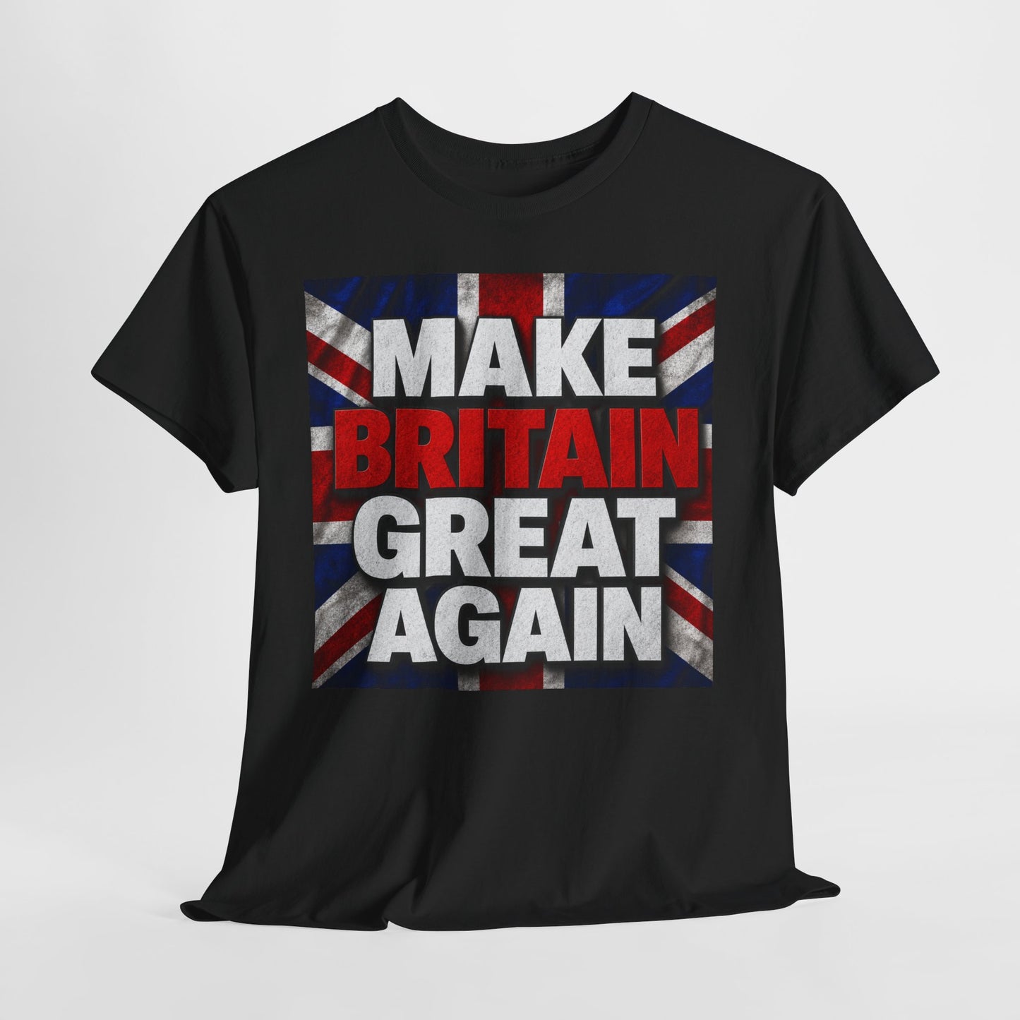 Make Britain Great Again T-Shirt — Union Jack Political Statement Tee