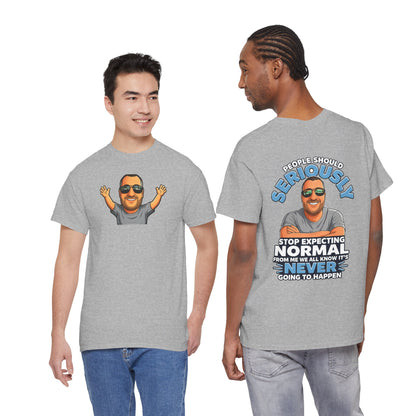 T‑Shirt — “People Should Seriously Stop Expecting Normal” Funny Graphic Tee