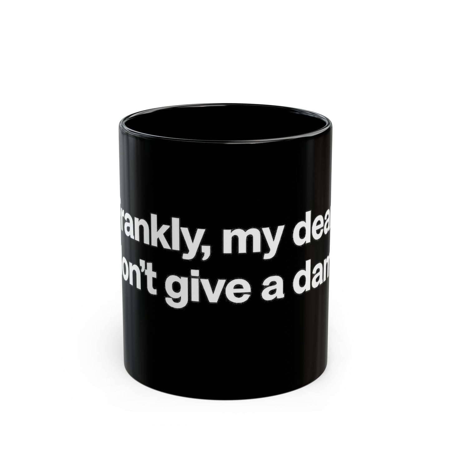 Black Ceramic Mug — "Frankly, My Dear, I Don't Give a Damn" Quote Coffee Cup