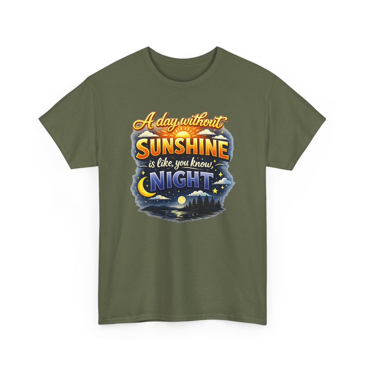 Sunshine & Night Quote Tee — "A Day Without Sunshine Is Like, You Know, Night" Graphic T-Shirt