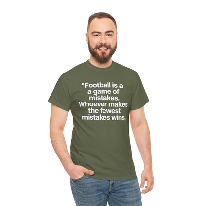 Football Quote T‑Shirt — “Football is a game of mistakes. Whoever makes the fewest mistakes wins.”