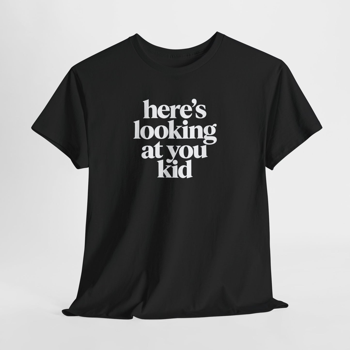 Here's Looking At You Kid T-Shirt