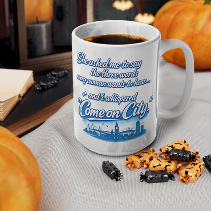 Come On City Coffee Mug — Funny City Love Ceramic Mug (11oz & 15oz)