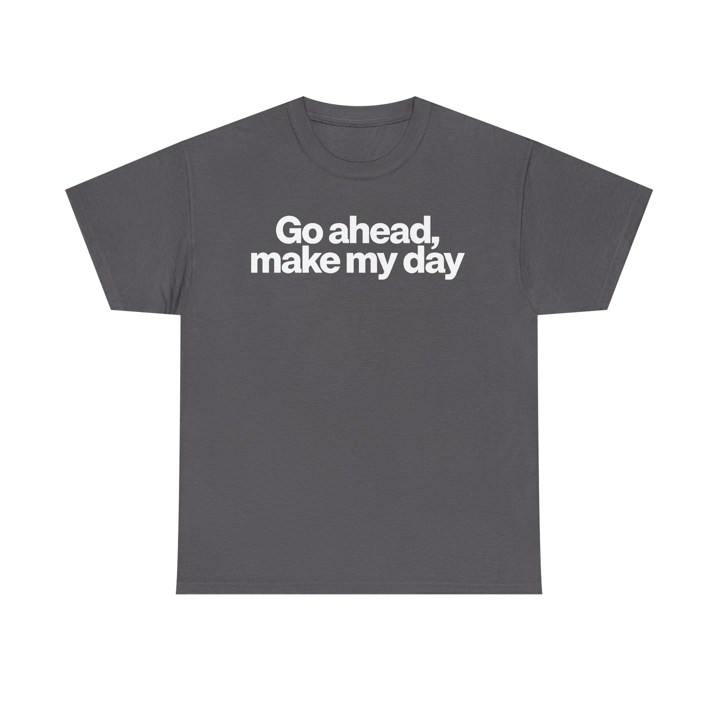 Go Ahead, Make My Day Tee - Bold Statement Graphic T-Shirt