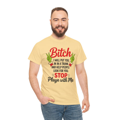 Graphic Tee "Bitch I Will Put You In A Trunk" – Funny Sassy Statement Shirt