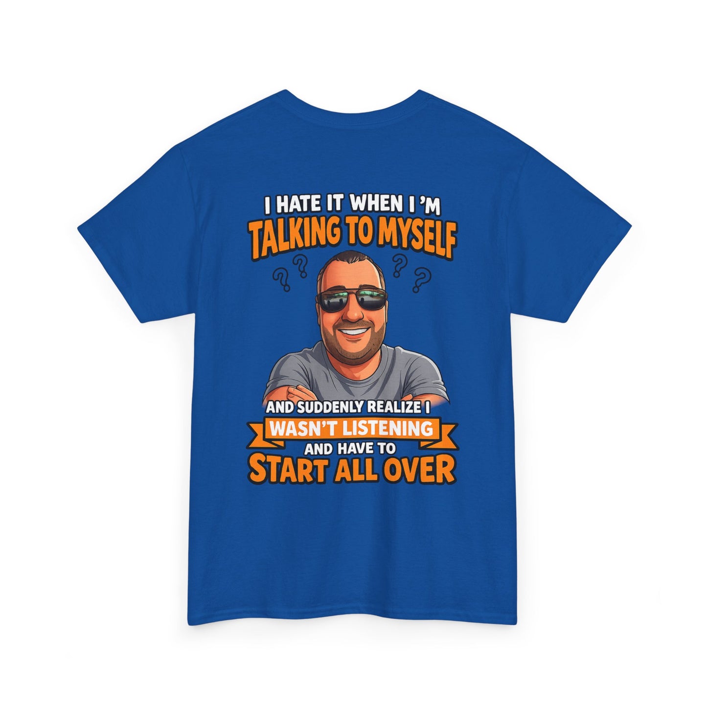 Funny Talking to Myself T-Shirt — 'I Hate It When I'm Talking to Myself… Wasn’t Listening' Graphic Tee