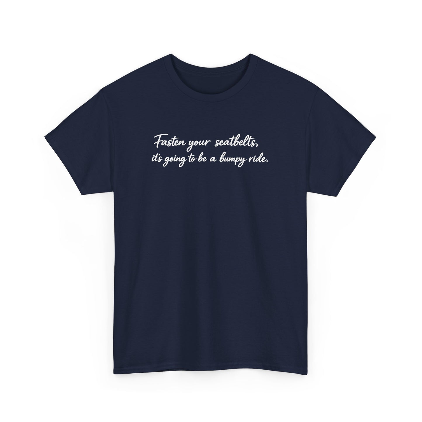 I've got a feeling it's gonna be a bumpy ride Classic White Tee — Plain Cotton T-Shirt