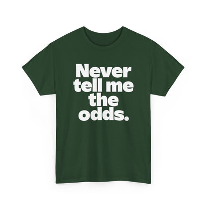 Never Tell Me The Odds T-Shirt — Funny Bold Quote Tee