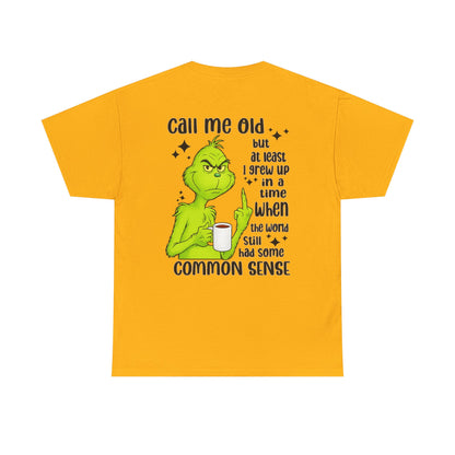 Grinch "Call Me Old" Tee — Funny Common Sense Holiday T-Shirt